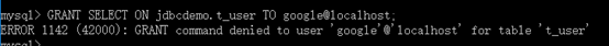 MySQL йERROR 1142 (42000): GRANT command denied to user google@localhost for table t_user