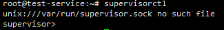 unix:///var/run/supervisor.sock no such file
